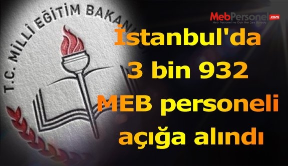 İstanbul'da 3 bin 932 MEB personeli açığa alındı