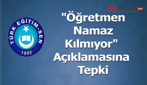 "Öğretmen Namaz Kılmıyor" Açıklamasına Tepki