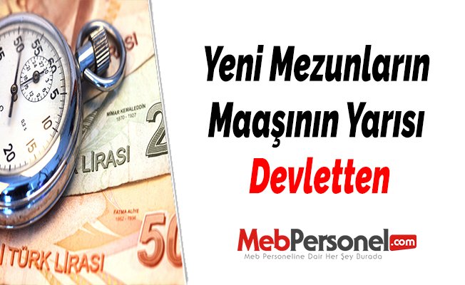Yeni Mezunların Maaşının Yarısı Devletten