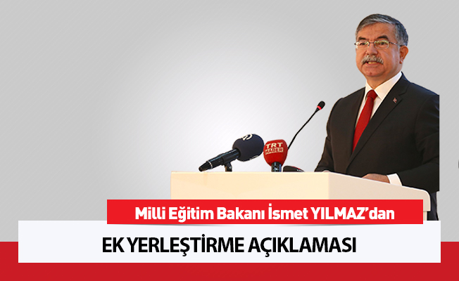 Bakan Yılmaz'dan ek yerleştirme açıklaması