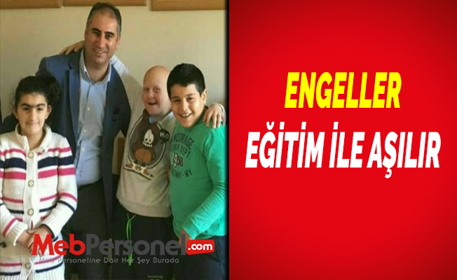 ENGELLER EĞİTİM İLE AŞILIR