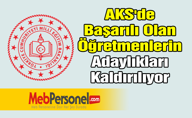 AKS'de Başarılı Olan Öğretmenlerin Adaylıkları Kaldırılıyor