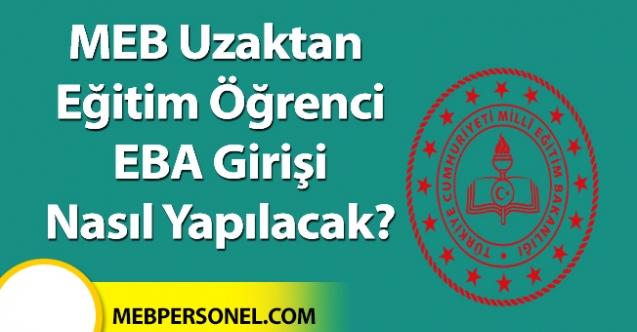MEB Uzaktan Eğitim Öğrenci EBA Girişi Nasıl Yapılacak?