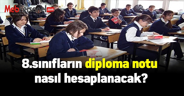 8.sınıfların diploma notu nasıl hesaplanacak?