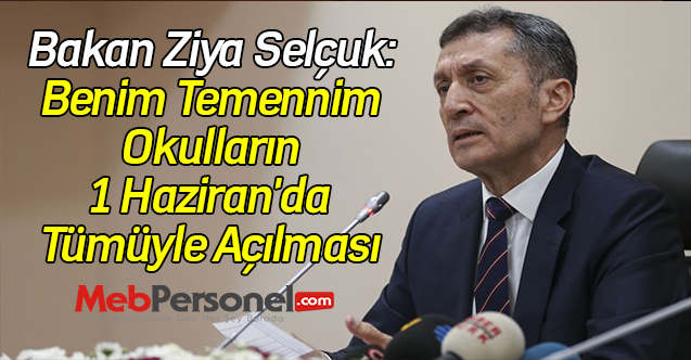 Bakan Ziya Selçuk: Benim Temennim Okulların 1 Haziran'da Tümüyle Açılması'