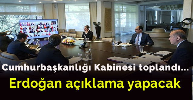Cumhurbaşkanlığı Kabinesi toplandı... Erdoğan açıklama yapacak