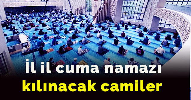İl il cuma namazı kılınacak camiler