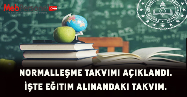 Normalleşme takvimi açıklandı.İşte eğitim alınandaki takvim.