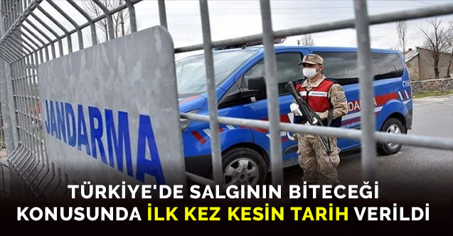Türkiye'de salgının biteceği konusunda ilk kez kesin tarih verildi
