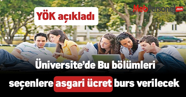 Üniversite'de bu bölümünü seçene asgari ücret tutarında burs verilecek