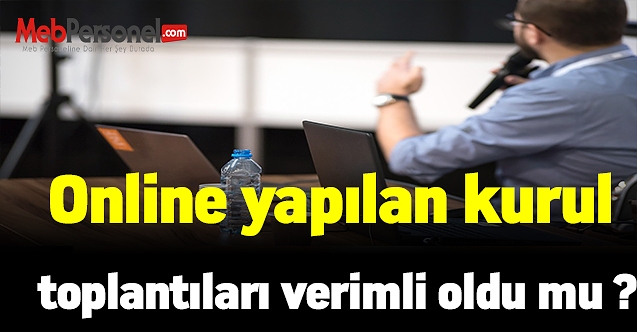 Online kurul toplantıları verimli oldu mu ?