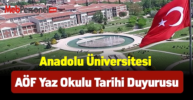 Anadolu Üniversitesi AÖF Yaz Okulu Tarihi Duyurusu