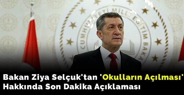 Bakan Ziya Selçuk'tan 'okulların açılması' ile ilgili son dakika açıklaması
