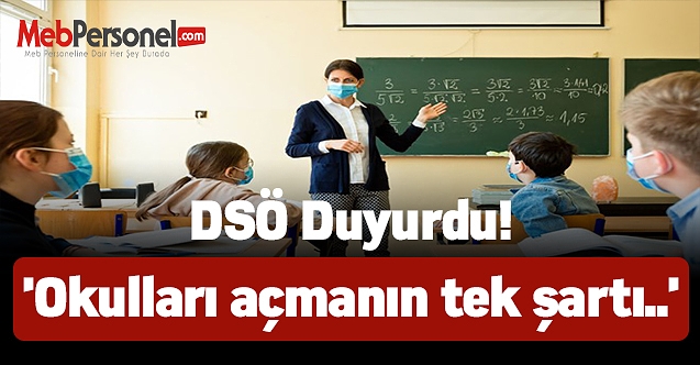 DSÖ:'Okulları açmanın tek şartı..'