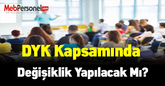 DYK kapsamında değişiklik yapılacak mı?