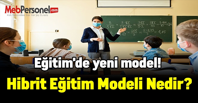 Eğitim'de yeni model! Hibrit Eğitim Modeli Nedir?