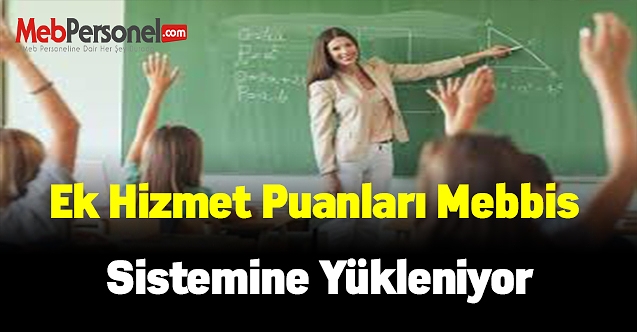 Ek hizmet puanları Mebbis sistemine yükleniyor