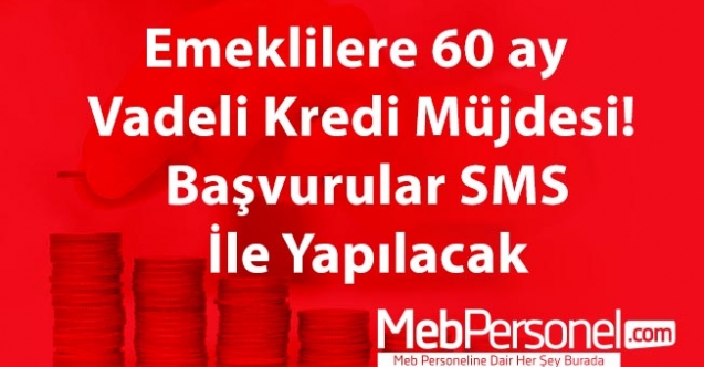 Emeklilere 60 ay vadeli kredi müjdesi! Başvurular SMS ile yapılacak