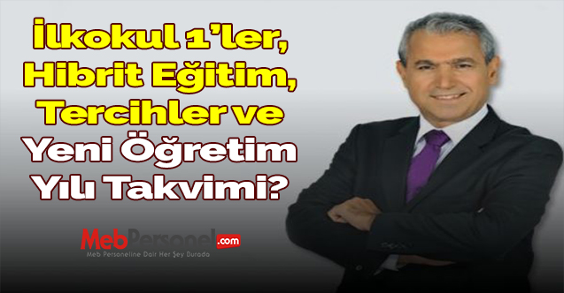 İlkokul 1’ler, Hibrit Eğitim, Tercihler ve Yeni Öğretim Yılı Takvimi?
