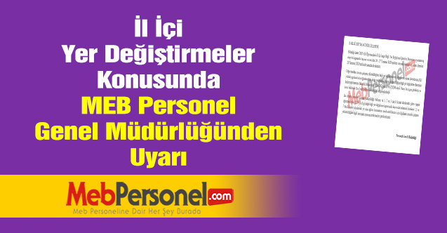 İl İçi Yer Değiştirmeler Konusunda MEB Personel Genel Müdürlüğünden Uyarı