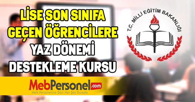 LİSE SON SINIFA GEÇEN ÖĞRENCİLERE YAZ DÖNEMİ DESTEKLEME KURSU