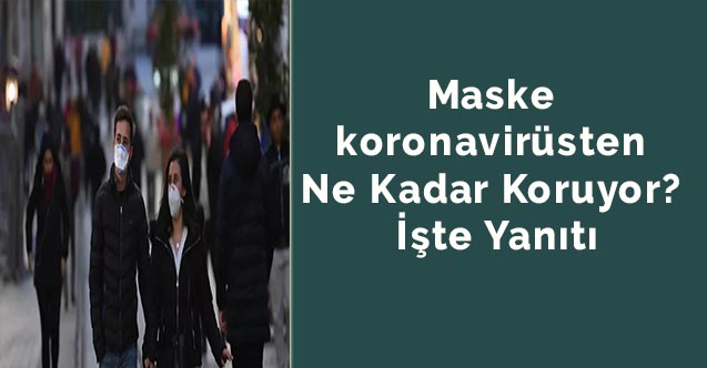 Maske koronavirüsten ne kadar koruyor? İşte yanıtı