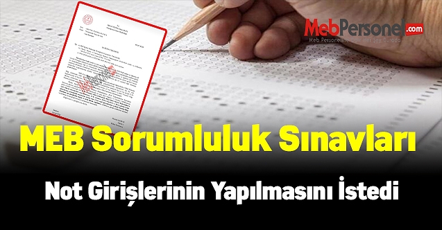 MEB sorumluluk sınavları not girişlerinin yapılmasını istedi