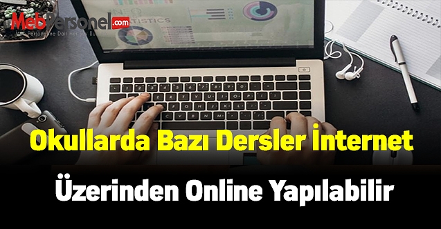 Okullarda bazı dersler internet üzerinden online yapılabilir