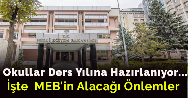 Okullar ders yılına hazırlanıyor... İşte MEB'in alacağı önlemler
