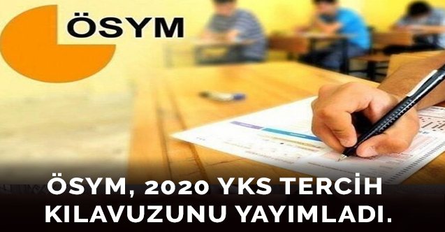 ÖSYM, 2020 YKS tercih kılavuzunu yayımladı.