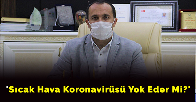 'Sıcak hava koronavirüsü yok eder mi?'