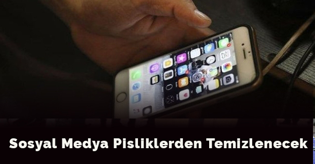 Sosyal medya pisliklerden temizlenecek