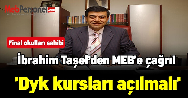 Final okulları sahibi İbrahim Taşel’den MEB'e çağrı! 'Dyk kursları açılmalı'