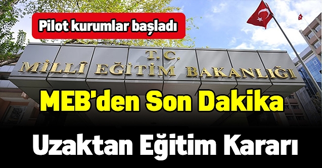 MEB'den son dakika uzaktan eğitim kararı: Pilot kurumlar ...