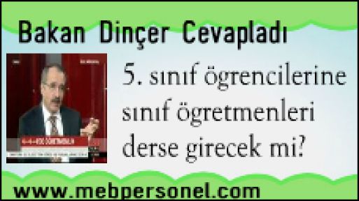 5. sınıf öğrencilerine sınıf öğretmenleri derse girecek mi?