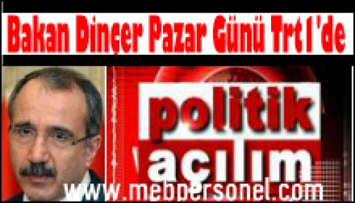 Bakan Dinçer, Politik Açılım Programına Konuk Olacak