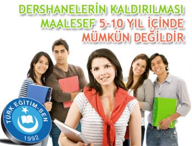 DERSHANELERİN KALDIRILMASI MAALESEF 5-10 YIL İÇİNDE MÜMKÜN DEĞİLDİR