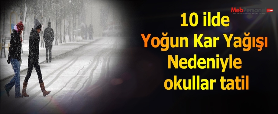 10 ilde yoğun kar yağışı nedeniyle okullar tatil