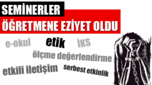 ÖĞRETMENE ÖĞRETMENLİK ÖĞRETİLMEYE ÇALIŞILIYOR!