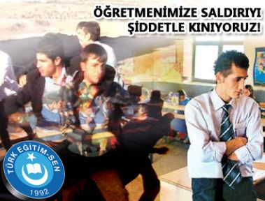 ÖĞRETMENİMİZE SALDIRIYI ŞİDDETLE KINIYORUZ!