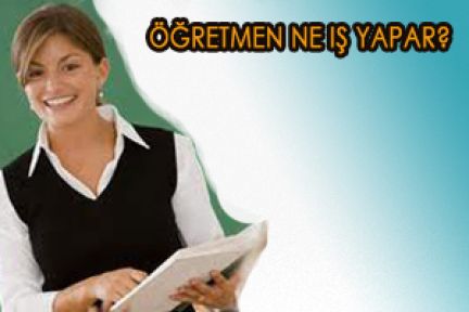 Öğretmenler ne iş yapar diyenlere