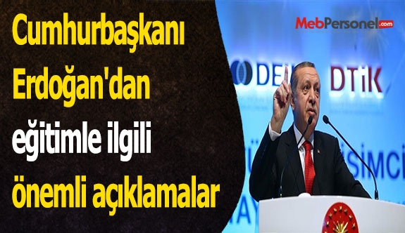 Cumhurbaşkanı Erdoğan'dan eğitimle ilgili önemli açıklamalar