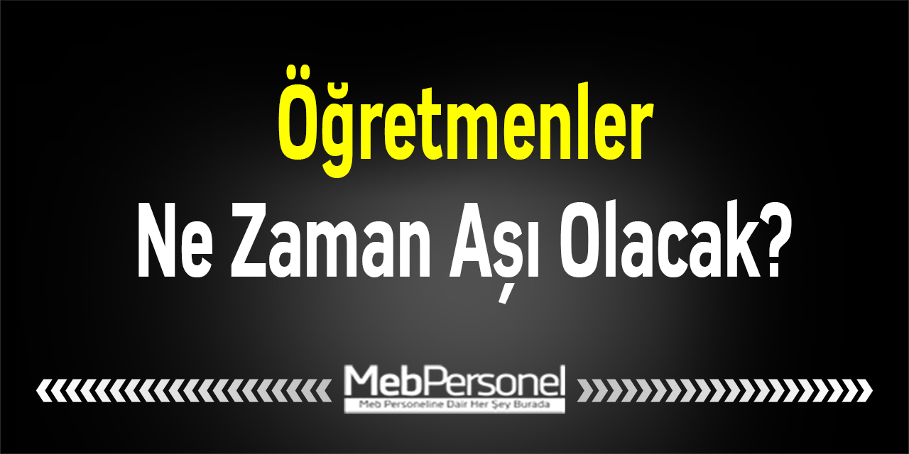 Öğretmenler Ne Zaman Aşı Olacak?