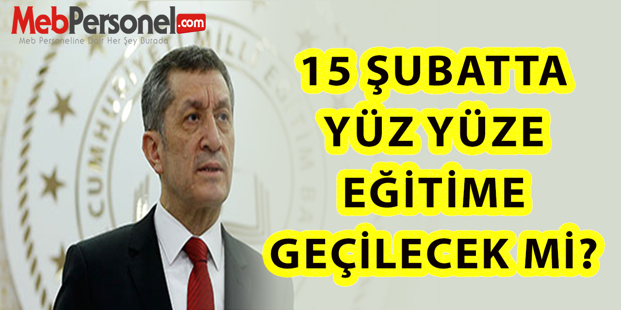 15 Şubatta Yüz Yüze Eğitime Geçilecek Mi?