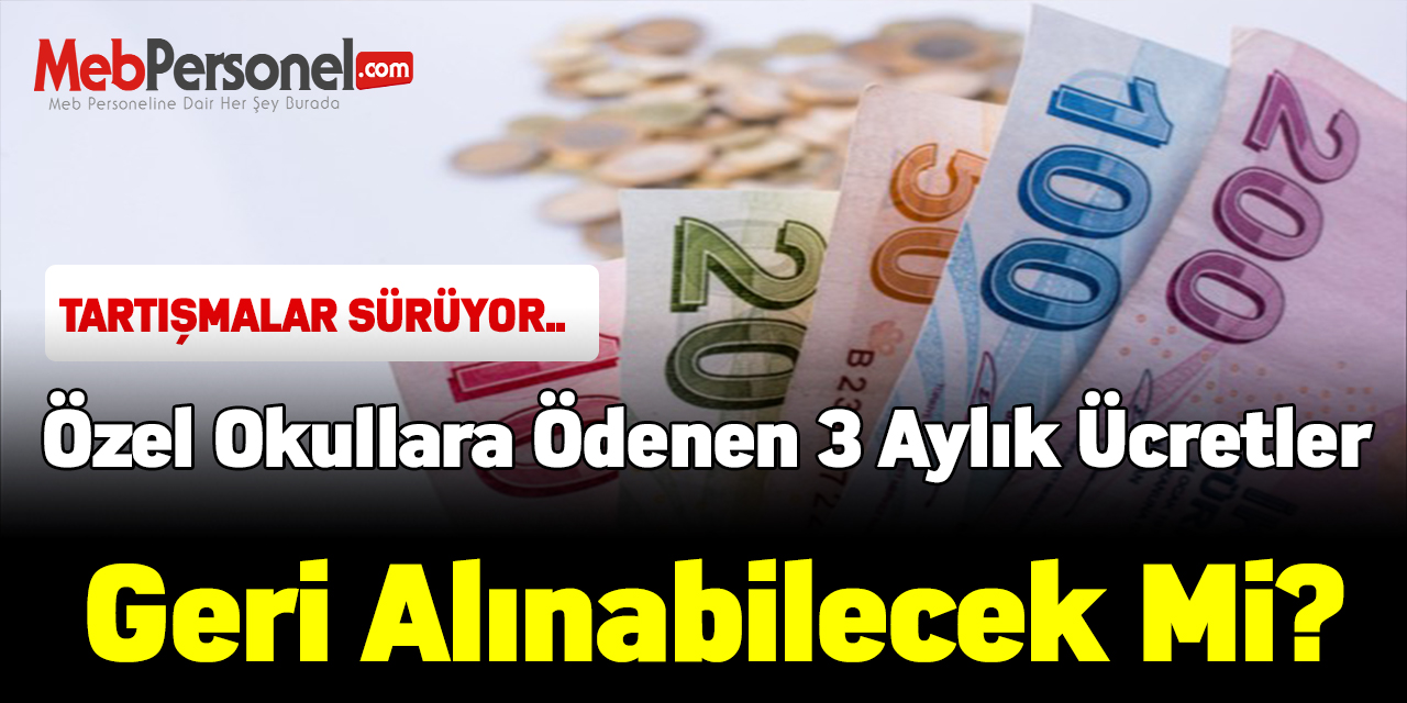 Dikkat! Özel okullara ödenen 3 aylık ücretler geri alınabilecek