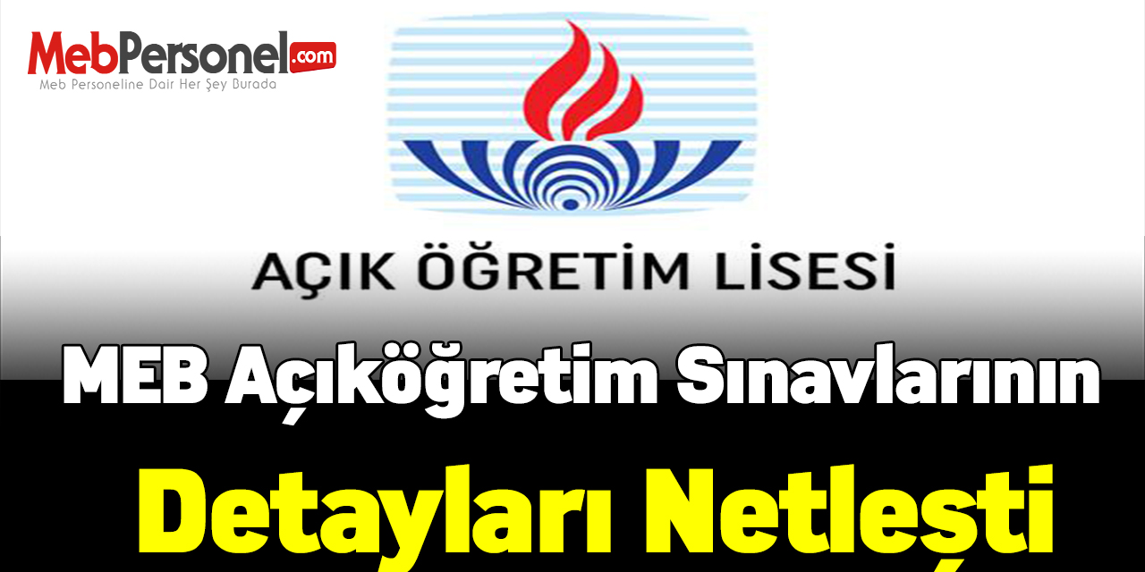 MEB Açıköğretim sınavlarının detayları netleşti