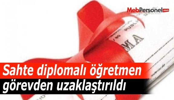 Sahte diplomalı öğretmen görevden uzaklaştırıldı