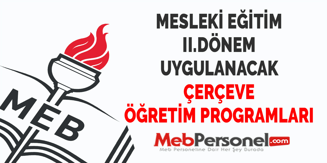 MESLEKİ EĞİTİM II.DÖNEM UYGULANACAK ÇERÇEVE ÖĞRETİM PROGRAMLARI