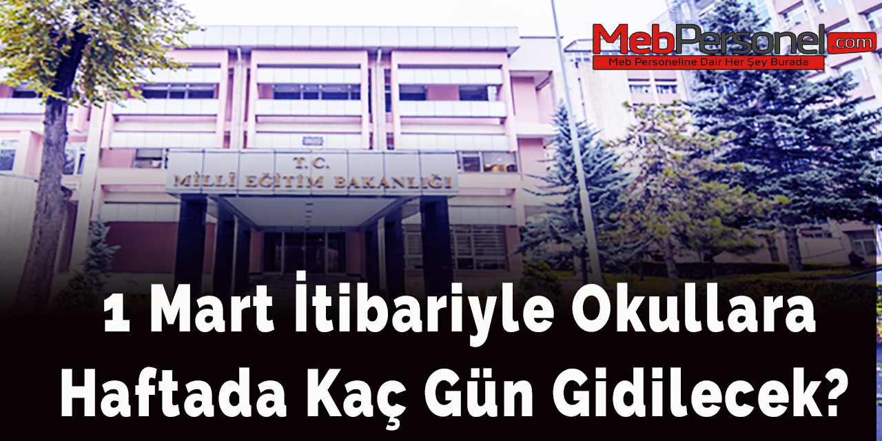 1 Mart İtibariyle Okullara Haftada Kaç Gün Gidilecek?