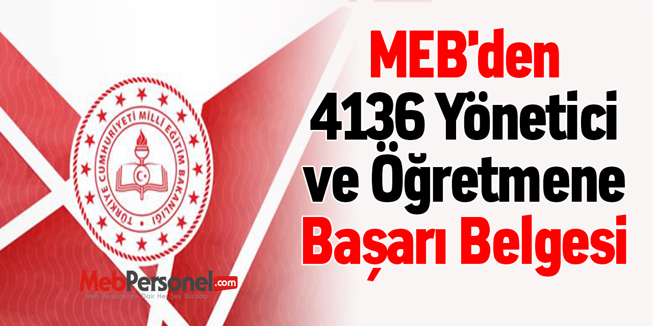 MEB'den 4136 Yönetici ve Öğretmene Başarı Belgesi